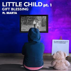 Little Child, Pt. 1 (Read the Lyrics) [feat. Marta]