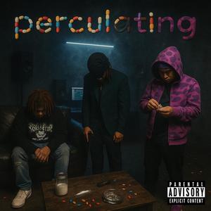 Perculating (Explicit)