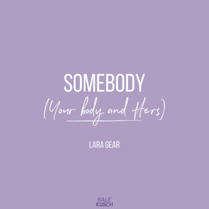 Somebody (Your Body and Hers)