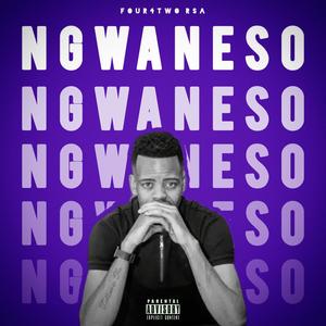 Ngwaneso Ngwaneso (Explicit)