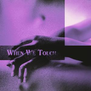 When We Touch