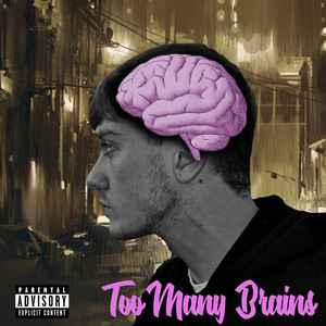 Too Many Brains (Explicit)