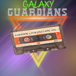 Galaxy Guardians: Awesome Love Mixtape Vol. 1
