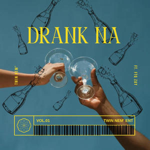 Drank Na (Explicit)