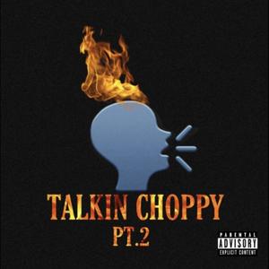 Talking Choppy Pt. 2 (Explicit)