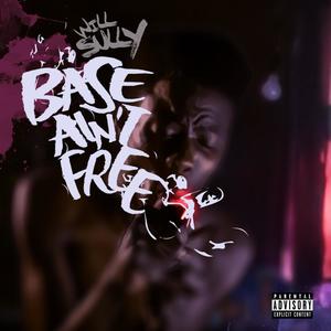 BASE AIN'T FREE (Explicit)