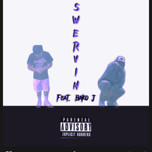 Swervin (feat. BAKO J) (Explicit)