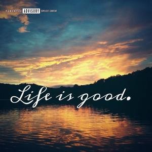 Life Is Good (Explicit)