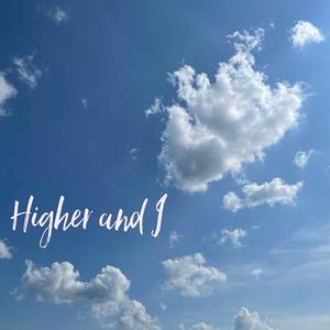 Higher and I(feat. Daniella Valtere) (Explicit)