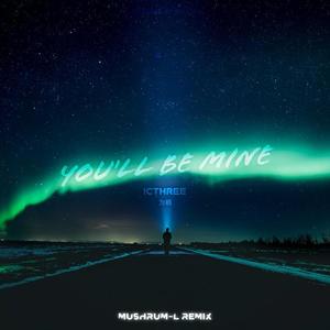 You'll Be Mine（MushRum-L Remix）