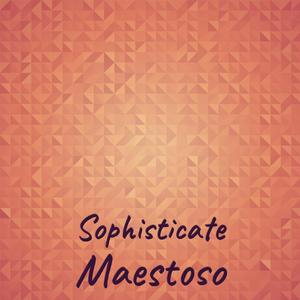 Sophisticate Maestoso