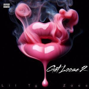 Get Loose 2 (feat. Lil Ty) (Explicit)