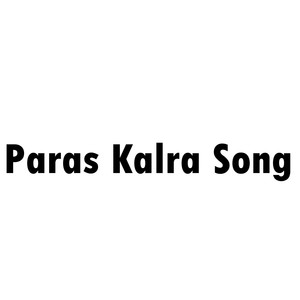 Paras Kalra Song