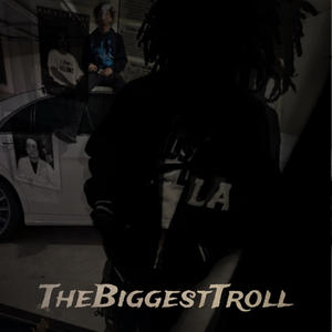 TheBiggestTroll (Explicit)