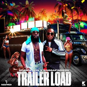 Trailer Load Ah Gyals (feat. Raggafwresh)