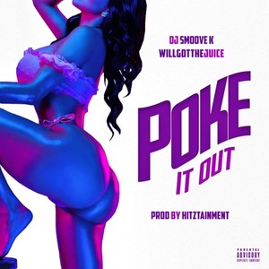 Poke It Out (feat. Willgotthejuice) [Explicit]