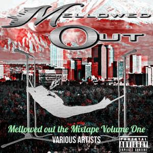 Mellowed out the Mixtape Volume One (Explicit)