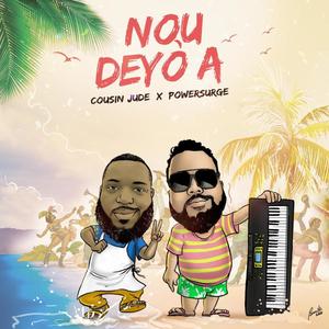 Nou Deyo A (feat. Power Surge)