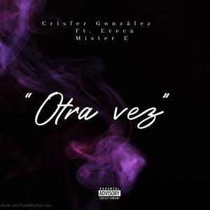 Otra vez (feat. Eveca & Mister E) (Explicit)