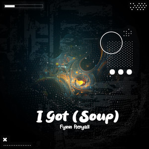 I Got (Soup)
