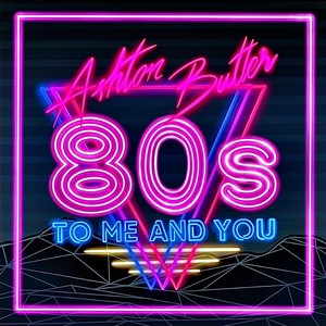 80s to Me and You