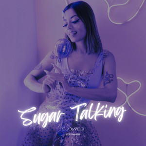 Sugar Talking (Slowed)