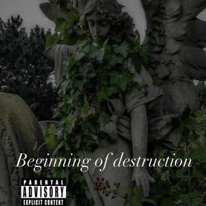 Beginning of Destruction (Explicit)