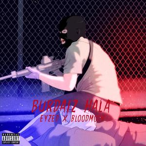 Burdaiz Hala (Explicit)