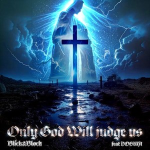 Only God Will Judge us (feat. DOGMA) [Explicit]