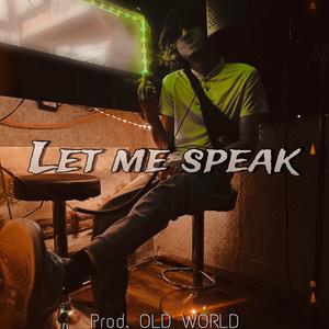 LET ME SPEAK (Explicit)