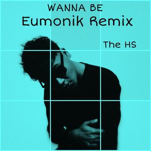 WANNA BE (Eumonik Remix)