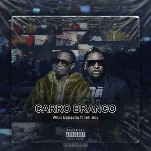 Carro Branco (feat. Wilili Babacita & Teli Boy) [Explicit]