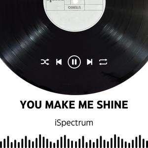 You Make Me Shine (feat. iSpectrum)