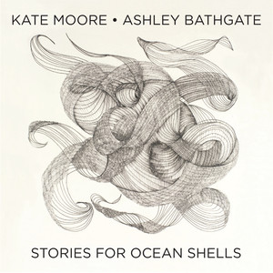 MOORE, K.: Stories for Ocean Shells (Bathgate)