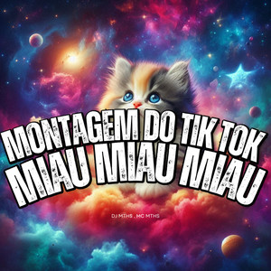 Montagem do Tik Tok Miau Miau Miau