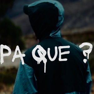 Pa Qué ???
