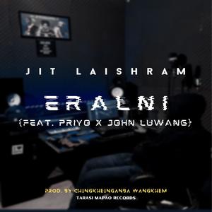 Eralni (feat. Priyo & John Luwang)