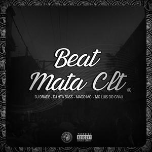 BEAT MATA CLT (feat. DJ HTA BASS, MC LUIS DO GRAU & Mago MC) (Explicit)