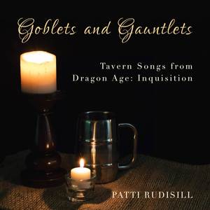 Goblets and Gauntlets: Tavern Songs from Dragon Age: Inquisition