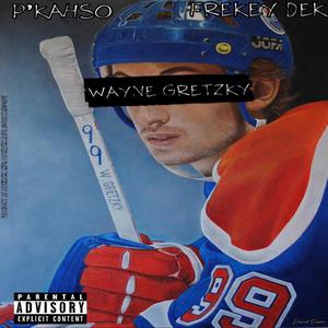 Wayne Gretzky (feat. Frekey Dek) (Explicit)