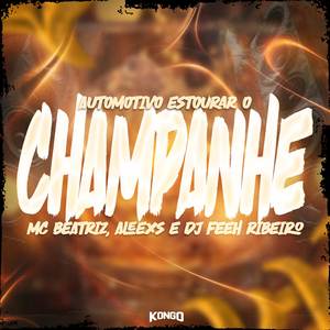 AUTOMOTIVO ESTOURAR O CHAMPANHE (Explicit)