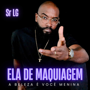 Ela de Maquiagem - A Beleza é Você Menina