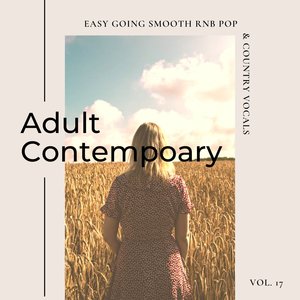 Adult Contemporary: Easy Going Smooth Rnb Pop & Country Vocals, Vol. 17