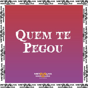 QUEM TE PEGOU ? (Explicit)