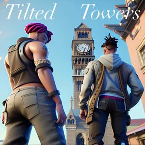 Tilted Towers (feat. Fresh X Reckless & Kid Bloom)