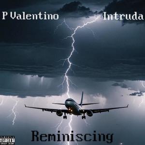 P valentino-Reminiscing (feat. Intruda) [Explicit]