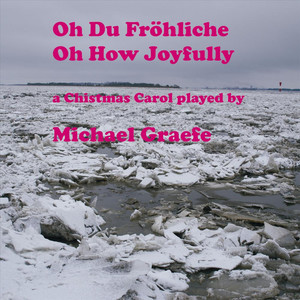 Oh Du Fröhliche / O how joyfully