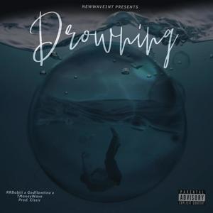 Drowning (feat. Godflowtino, TMoneyWave & Clssic) [Explicit]