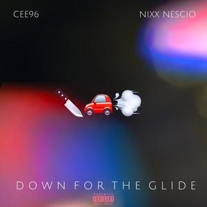 Down For The Glide (feat. Nixx Nescio) [Explicit]