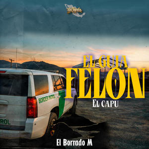 El Guia Felon (El Capu) [Explicit]